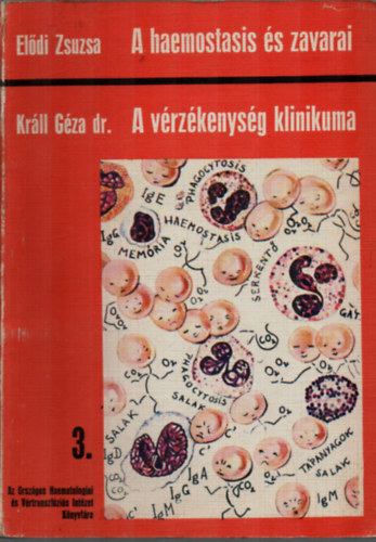 Kr�ll G�za dr. El�di Zsuzsa  (Szerk.) - A haemostasis �s zavarai / A v�rz�kenys�g klinikuma