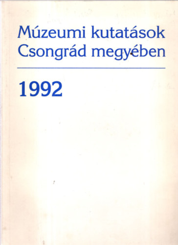 Mzeumi kutatsok Csongrd megyben 1992