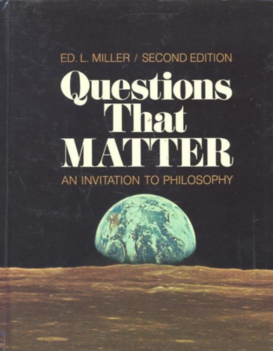 Ed. L. Miller - Questions That Matter: An Invitation to Philosophy