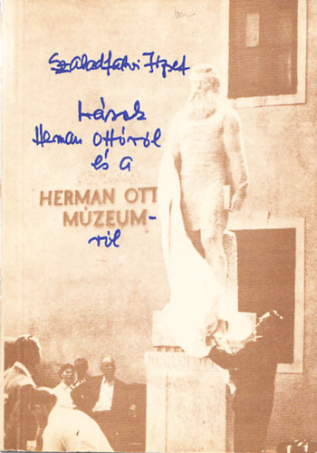 rsok Herman Ottrl s a Herman Ott Mzeumrl (dediklt)