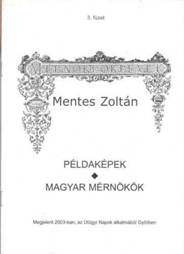 Pldakpek- Magyar mrnkk -Mentes Zoltn  ( 1929-1999 ) az tfenntart fmrnk