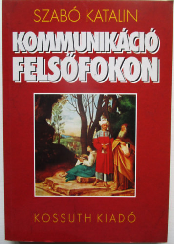 Szab Katalin - Kommunikci felsfokon