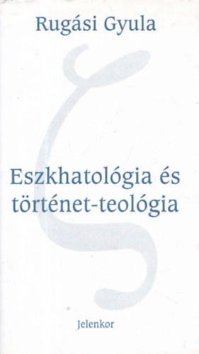 Eszkhatol�gia �s t�rt�net-teol�gia