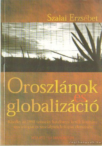 Oroszlnok s globalizci - KSRLET AZ 1998 TAVASZN HATALOMRA KERLT KORMNY SZOCIOLGIAI S SZOCILPSZICHOLGIAI ELEMZSRE