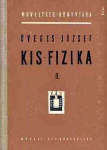 Szerző Öveges József Grafikus Kádár Lajos Törs Tibor - Kis fizika II. Elektromosságtan/Elektromos sugárzások/Atomfizika