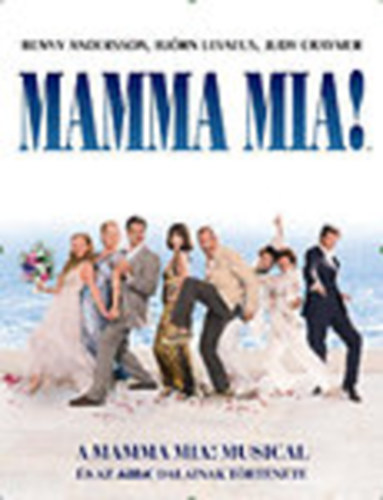 Mamma Mia! - A Mamma Mia! musical s az ABBA dalainak trtnete