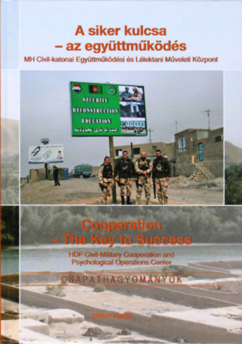 A siker kulcsa - az egyttmkds MH Civil-katonai Egyttmkdsi s Llektani Mveleti kzpont