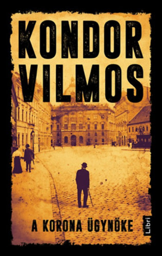 Kondor Vilmos - A korona �gyn�ke