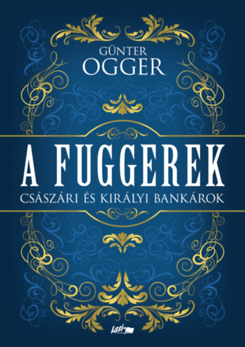 A Fuggerek - Csszri s kirlyi bankrok