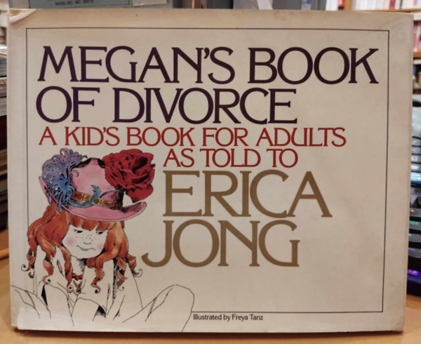 Megan's Book of Divorce - A Kid's Book for Adults as told to Erica Jong