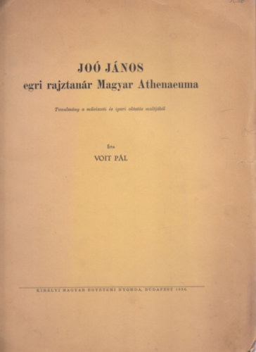 Jo Jnos egri rajztanr Magyar Athenaeuma (dediklt)