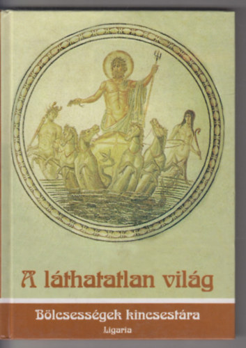 A l�thatatlan vil�g (B�lcsess�gek kincsest�ra)