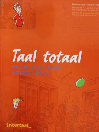 Taal totaal - Nederlands voor gevorderden (Holland nyelv haladknak Tanknyv)