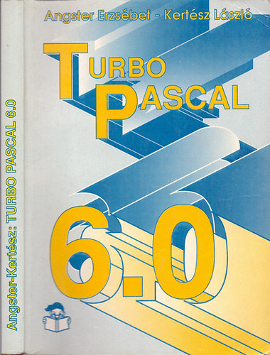 Angster Erzsbet; Kertsz Lszl - Turbo Pascal 6.0