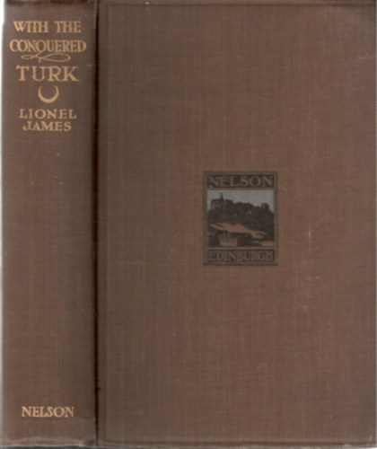 Lionel James - With the Conquered Turk: The Story of a Latter-Day Adventurer