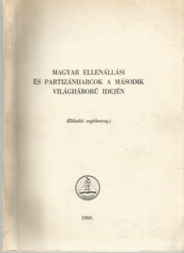 Magyar ellenllsi s partiznharcok a msodik vilghbor idejn