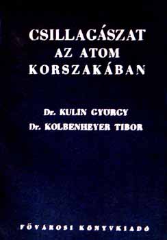 Dr. Kulin Gy.-Dr.Kolbenheyer Tbor - Csillagszat az atom korszakban