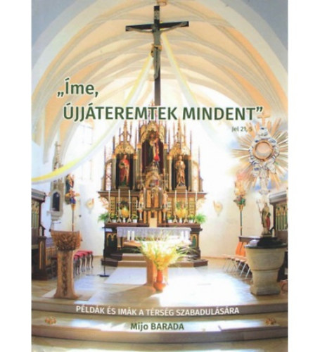 Mijo Barada - "me, jjteremtek mindent" (Jel21,5) - Imk s pldk a trsgek evangelizcijra