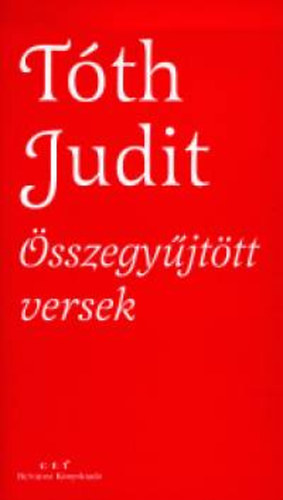 Tth Judit - Tth Judit sszegyjttt versek