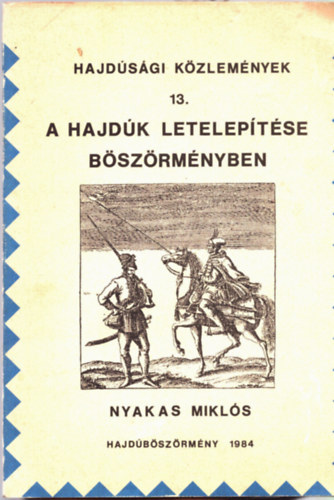 A hajdk leteleptse Bszrmnyben (Hajdsgi kzlemnyek 13.)