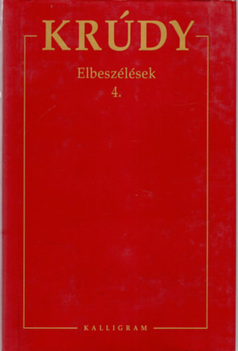 Bereczky Gbor  (szerk) - Krdy Gyula sszegyjttt mvei Elbeszlsek 4.