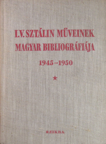I. V. Sztlin mveinek magyar bibliogrfija 1945-1950