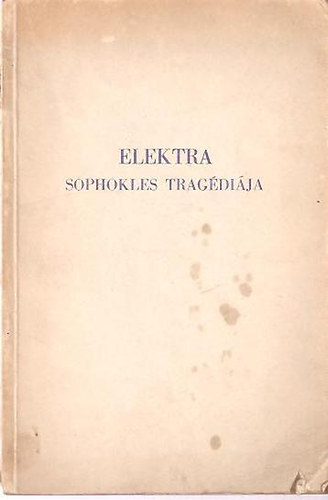 Sophokles tragdija ford:.Csiky Gergely - Elektra (magyarzza: Losonczi Lajos)