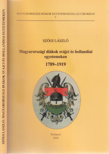 Magyarorszgi dikok svjci s hollandiai egyetemeken 1789-1919. (dediklt)