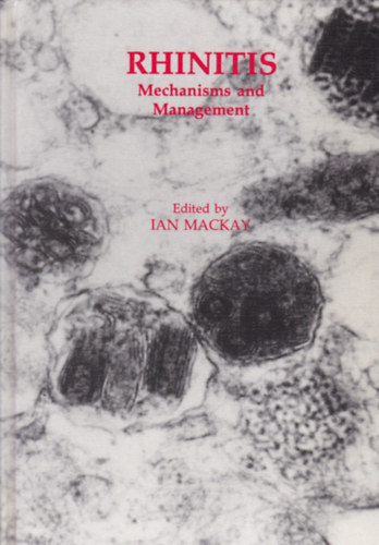Ian Mackay - Rhinitis - Mechanisms and Management (Orrny�lkah�rtya-gyullad�s - angol nyelv�)