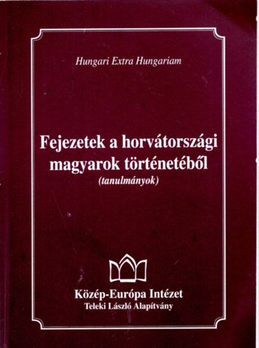 Arday Lajos  ( szerk. ) - Fejezetek a horvtorszgi magyarok trtnetbl
