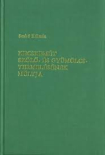 Szab Klmn - Kecskemt szl-s gymlcstermelsnek mltja