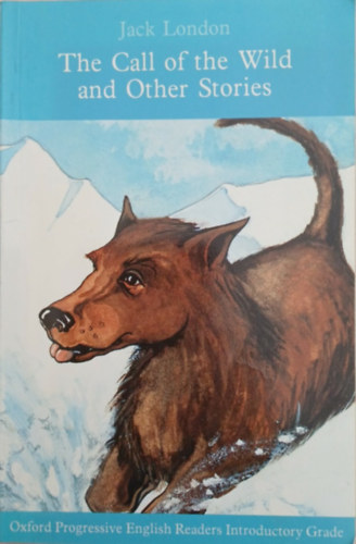 Jack London - The Call of The Wild and Other Stories - Oxford Progressive English Readers Introductory Grade