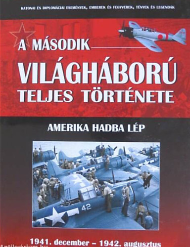 A m�sodik vil�gh�bor� teljes t�rt�nete 4. - Amerika hadba l�p