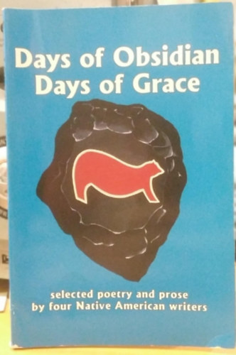 Denise Sweet, Jim Northrup, Adrian C. Louis Al Hunter - Days of Obsidian, Days of Grace - selected poetry and prose by four Native American writers (Poetry Harbor)
