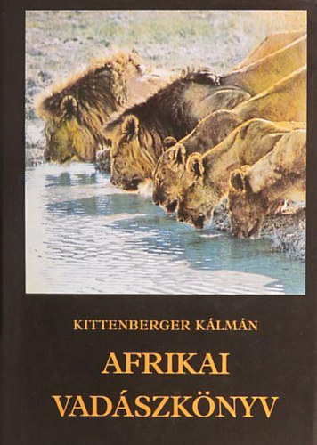 Kittenberger Kálmán - Afrikai vadászkönyv