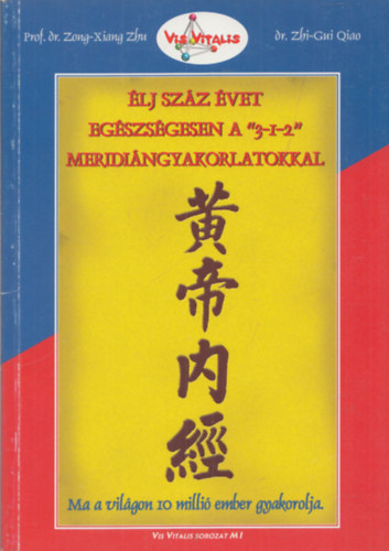 Zhi-Gui Qiao Zong-Xiang Zhu - lj gy szz vet egszsgesen a "3-1-2" meridingyakorlatokkal