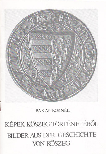 Kpek Kszeg trtnetbl (magyar/nmet)