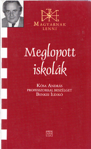 Benkei Ildik Ksa Andrs - Meglopott iskolk (Ksa Andrs ltal dediklt)