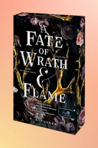 K. A. Tucker - A Fate of Wrath and Flame - Harag �s l�ngok sorsa - �lfestett kiad�s!