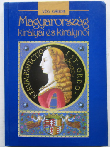 Magyarorszg kirlyai s kirlyni