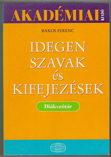 Bakos Ferenc - Idegen szavak s kifejezsek diksztra