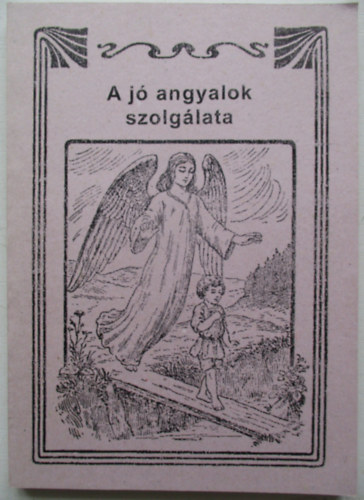A j� angyalok szolg�lata �s az elbukottak ellenmunk�ja.