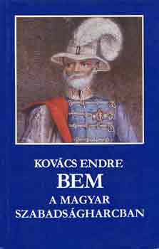 Kovcs Endre - Bem a magyar szabadsgharcban