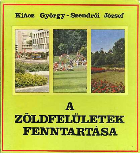A zldfelletek fenntartsa    - A nvnyek alkalmazsa - A nvnyek fenntartsa - Metszs - A virgfelletek fenntartsa - Bartk Klmn: Szkkutak s fenntartsuk