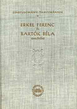 Erkel Ferenc s Bartk Bla emlkre (Zenetudomnyi tanulmnyok II.)