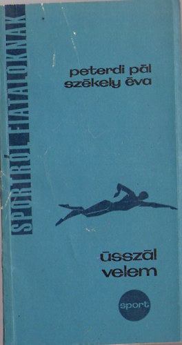 Peterdi Pál; Székely Éva - Sportról fiataloknak-ússzál velem