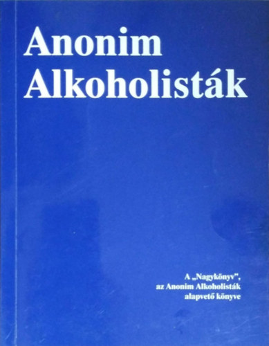 Anonim alkoholistk - A "Nagyknyv", az  Anonim Alkoholistk alapvet knyve