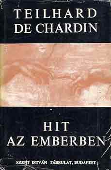 Teilhard De Chardin - Hit az emberben