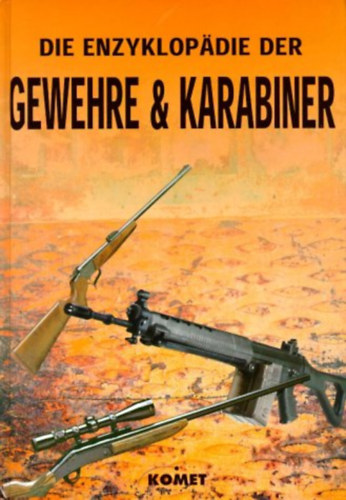 A. E. Hartink - Die Enzyklop�die der Gewehre und Karabiner ("A pusk�k �s karab�lyok enciklop�di�ja" n�met nyelven)