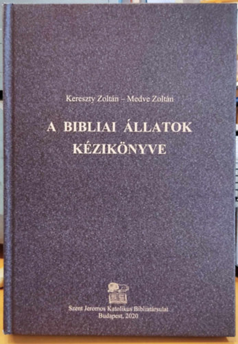 A Bibliai llatok kziknyve (Szent Jeromos Katolikus Bibliatrsulat)